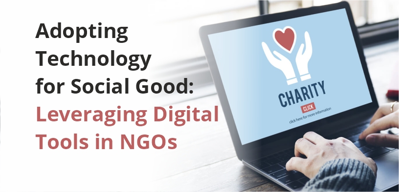 Adopting Technology for Social Good: Leveraging Digital Tools in NGOs