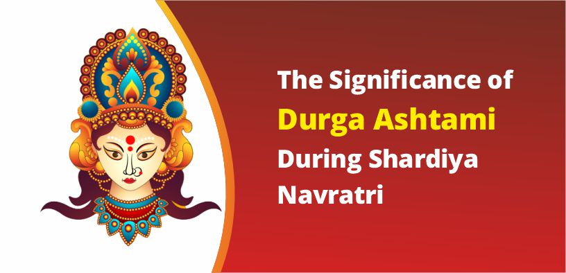 The Significance of Durga Ashtami During Shardiya Navratri