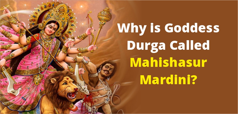 Why is Goddess Durga Called Mahishasur Mardini?