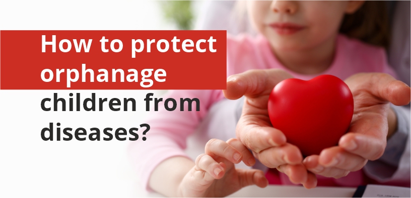 How to protect orphanage children from diseases?