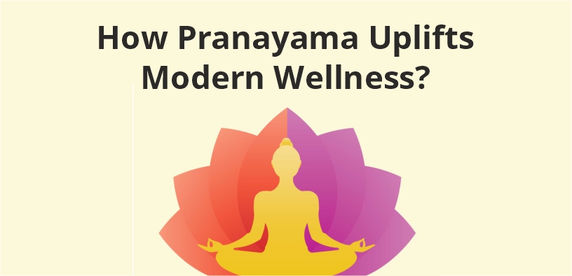 How Pranayama Uplifts Modern Wellness?