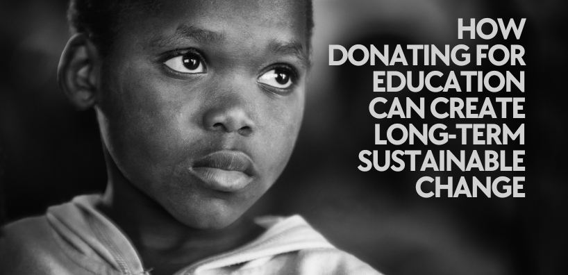 How Donating for Education Can Create Long-Term Sustainable Change