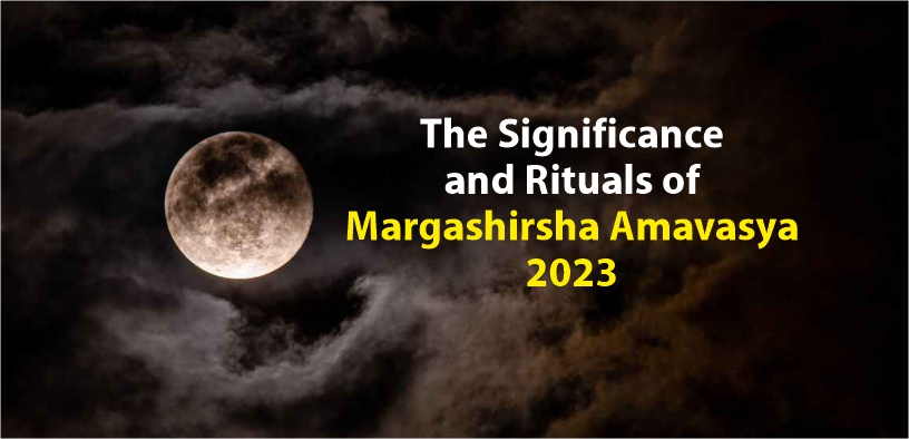 The Significance and Rituals of Margashirsha Amavasya 2023