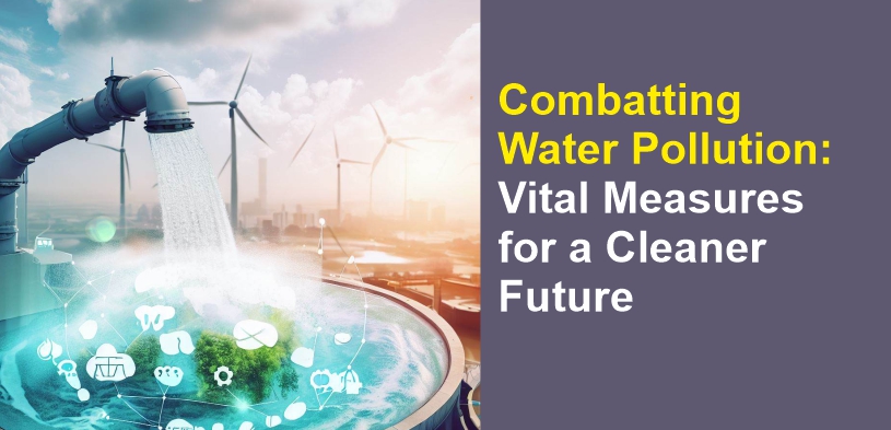 Combating Water Pollution: Vital Measures for a Cleaner Future