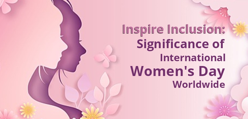 Inspire Inclusion: Significance of International Women's Day 2024 Worldwide