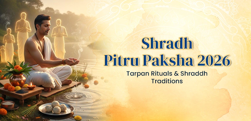 Pitru Paksha (Shradh) 2026: Tarpan Rituals and Shraddh Traditions